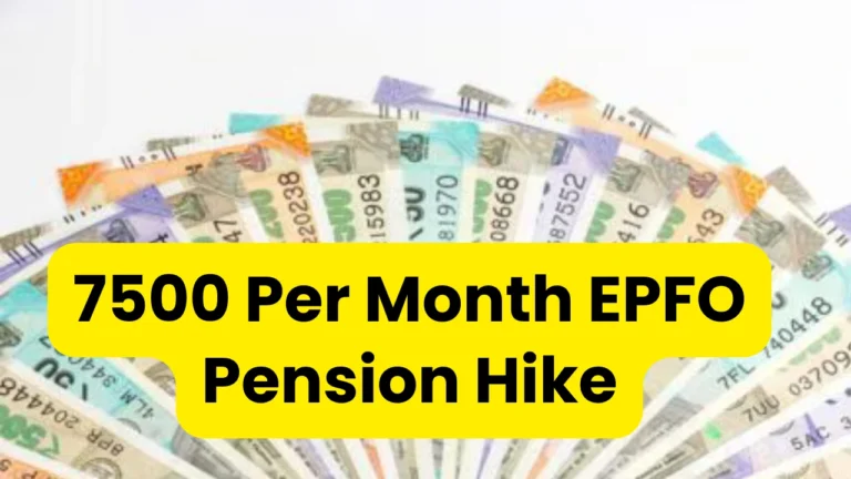 7500 Per Month EPFO Pension Hike